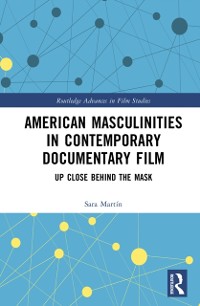 Cover American Masculinities in Contemporary Documentary Film