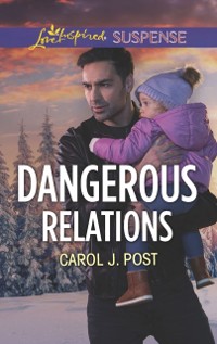 Cover Dangerous Relations (Mills & Boon Love Inspired Suspense) (The Baby Protectors)
