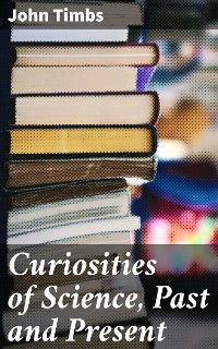 Cover Curiosities of Science, Past and Present