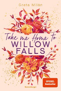 Cover Take Me Home to Willow Falls (knisternde New-Adult-Romance mit wunderschönem Herbst-Setting)