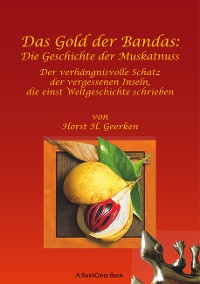 Cover Das Gold der Bandas: Die Geschichte der Muskatnuss