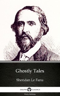 Cover Ghostly Tales by Sheridan Le Fanu - Delphi Classics (Illustrated)