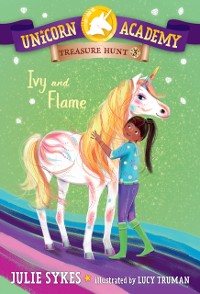 Cover Unicorn Academy Treasure Hunt #3: Ivy and Flame