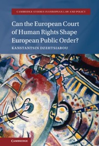 Cover Can the European Court of Human Rights Shape European Public Order?