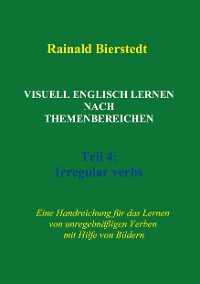 Cover Visuell Englisch lernen nach Themenbereichen. Teil 4: Irregular verbs