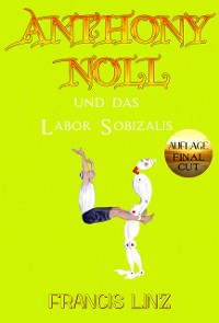 Cover Anthony Noll und das Labor Sobizalis (Final Cut)