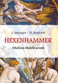 Cover Malleus Maleficarum, das ist: Der Hexenhammer