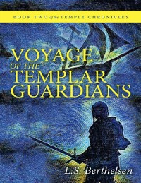 Cover Voyage of the Templar Guardians: Book Two of the Temple Chronicles