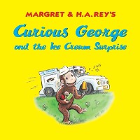Cover Curious George and the Ice Cream Surprise
