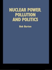 Cover Nuclear Power, Pollution and Politics