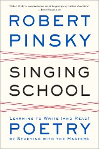 Cover Singing School: Learning to Write (and Read) Poetry by Studying with the Masters