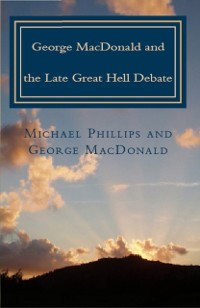 Cover George MacDonald and the Late Great Hell Debate