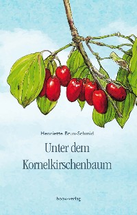 Cover Unter dem Kornelkirschenbaum