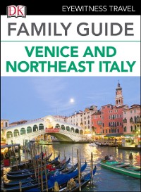 Cover DK Eyewitness Family Guide Venice and Northeast Italy