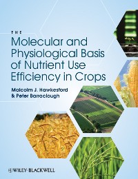 Cover The Molecular and Physiological Basis of Nutrient Use Efficiency in Crops
