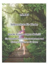 Cover I.N.KAS Selbstschutz für Kinder - Starke Kinder sagen Nein!!!