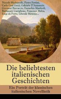 Cover Die beliebtesten italienischen Geschichten: Ein Porträt der klassischen italienischen Novellistik