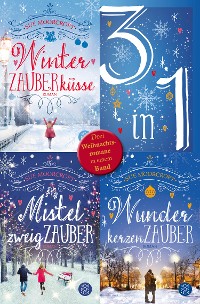 Cover Winterzauberküsse / Mistelzweigzauber / Wunderkerzenzauber - Drei Weihnachtsromane in einem Band