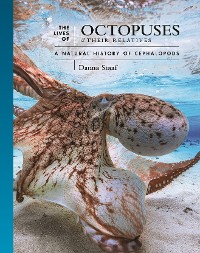 Cover The Lives of Octopuses and Their Relatives