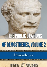 Cover The Public Orations of Demosthenes, Volume 2