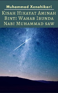 Cover Kisah Hikayat Aminah Binti Wahab Ibunda Nabi Muhammad SAW