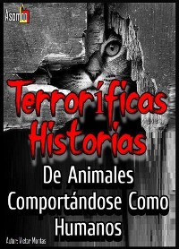 Cover Terroríficas Historias De Animales Comportándose Como Humanos