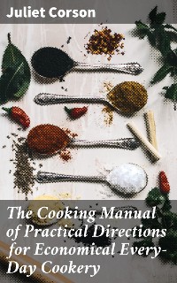 Cover The Cooking Manual of Practical Directions for Economical Every-Day Cookery