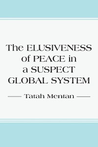 Cover The Elusiveness of Peace in a Suspect Global System