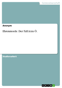 Cover Ehrenmorde. Der Fall Arzu Ö.