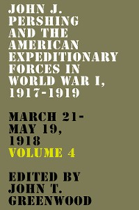 Cover John J. Pershing and the American Expeditionary Forces in World War I, 1917-1919