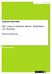 Cover Die „vraye et parfaicte amour“ Rolandines (21. Novelle)