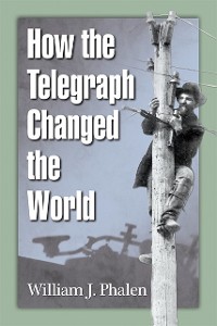 Cover How the Telegraph Changed the World