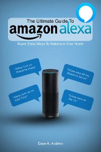 Cover The Ultimate Guide To Amazon Alexa