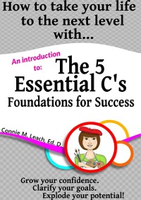 Cover How to take your life to the next level with...The 5 Essential C's