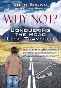 Cover Why Not? Conquering The Road Less Traveled