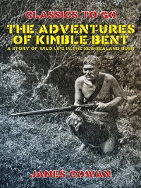 Cover Adventures of Kimble Bent, A Story of Wild Life in the New Zealand Bush