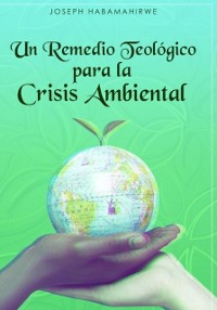 Cover Un Remedio Teológico para la Crisis Ambiental