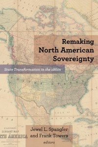 Cover Remaking North American Sovereignty
