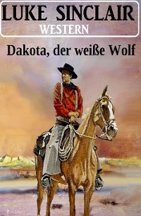 Cover Dakota, der weiße Wolf: Western