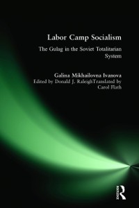 Cover Labor Camp Socialism: The Gulag in the Soviet Totalitarian System