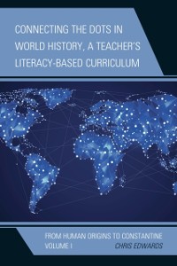 Cover Connecting the Dots in World History, A Teacher's Literacy-Based Curriculum