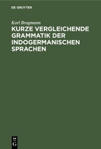 Cover Kurze vergleichende Grammatik der indogermanischen Sprachen