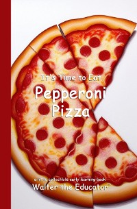 Cover It's Time to Eat Pepperoni Pizza