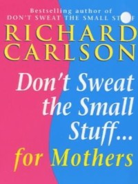 Cover Don't Sweat the Small Stuff for Mothers