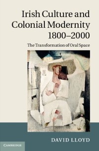 Cover Irish Culture and Colonial Modernity 1800-2000