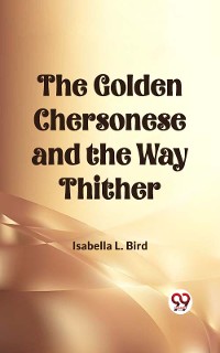 Cover The Golden Chersonese and the Way Thither