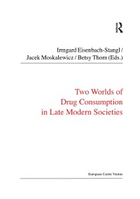 Cover Two Worlds of Drug Consumption in Late Modern Societies