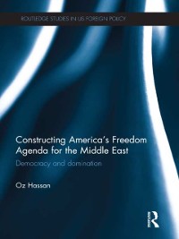 Cover Constructing America's Freedom Agenda for the Middle East