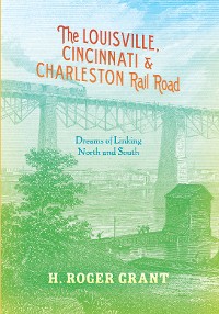 Cover Louisville, Cincinnati & Charleston Rail Road