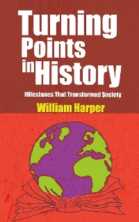 Cover Turning Points in History - Milestones That Transformed Society